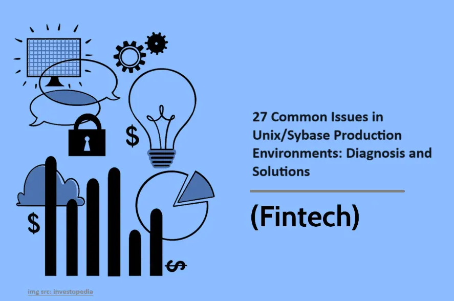 27 Common Issues in Unix/Sybase Production Environments: Diagnosis and Solutions (Fintech)