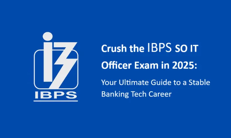 Crush the IBPS SO IT Officer Exam in 2025: Your Ultimate Guide to a Stable Banking Tech Career