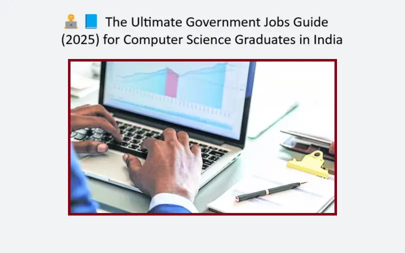 The Ultimate Government Jobs Guide (2025) for Computer Science Graduates in India